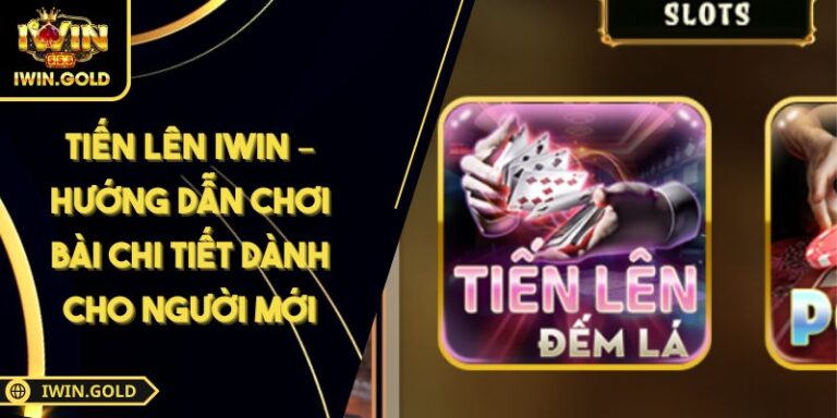 Tiến lên IWin – Hướng dẫn chơi bài chi tiết dành cho người mới 2 tiến lên IWin