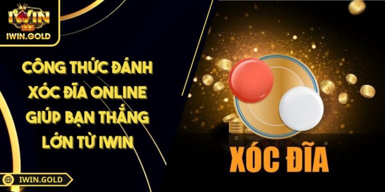 Công Thức Đánh Xóc Đĩa Online Giúp Bạn Thắng Lớn Từ IWIN 6 Công thức đánh Xóc Đĩa online