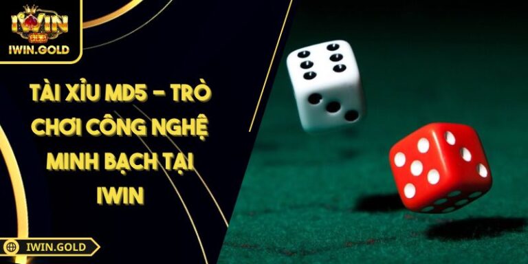 Tài Xỉu MD5 - Trò Chơi Công Nghệ Minh Bạch Tại IWIN 1 Tài Xỉu MD5